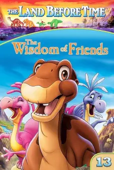 Vùng Đất Thời Tiền Sử 13: Triết Lý Của Tình Bạn (The Land Before Time XIII: The Wisdom of Friends)