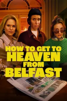 Từ Belfast Tới Thiên Đường (How to Get to Heaven from Belfast)