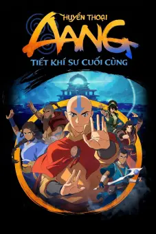 Huyền Thoại Aang: Tiết Khí Sư Cuối Cùng (Avatar: Aang, The Last Airbender)