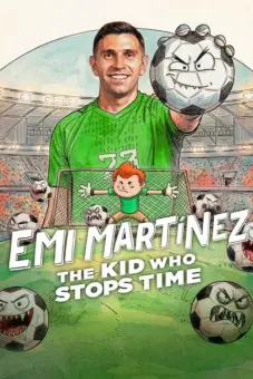 Emi Martínez: Cậu bé ngừng thời gian (Emi Martínez: The Kid Who Stops Time)