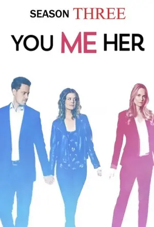 Anh, em, cô ấy (Phần 3) (You Me Her (Season 3))