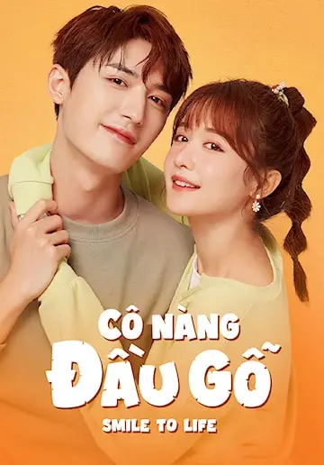 Cô Nàng Đầu Gỗ (Smile To Life)