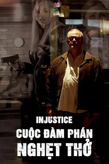 Cuộc Đàm Phán Nghẹt Thở (Injustice)