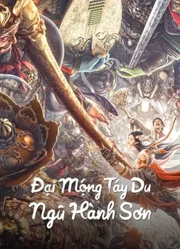 Đại Mộng Tây Du: Ngũ Hành Sơn (BIG DREAM JOURNEY: Five Elements Mountain)