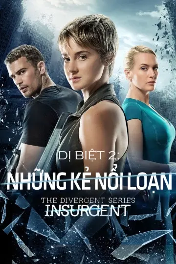 Dị Biệt 2: Những Kẻ Nổi Loạn (The Divergent Series: Insurgent)