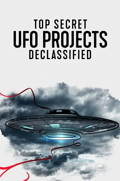 Dự án UFO tuyệt mật: Hé lộ bí ẩn (Top Secret UFO Projects: Declassified)