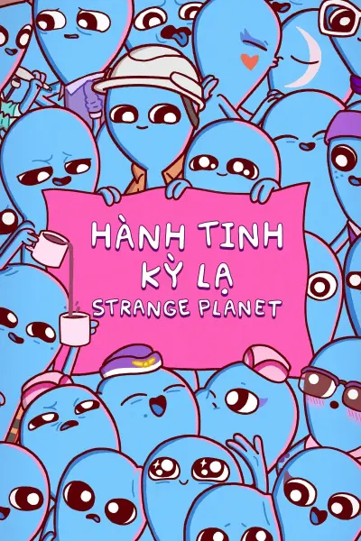 Hành Tinh Kỳ Lạ (Strange Planet)