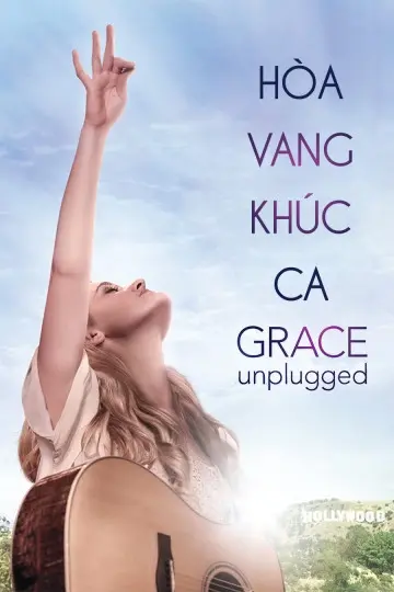 Hòa Vang Khúc Ca (Grace Unplugged)
