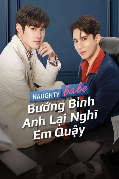 Bướng Bỉnh Anh Lại Nghĩ Em Quậy (Naughty Babe)