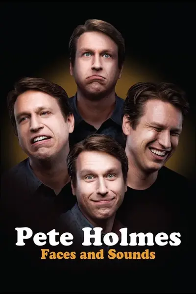Pete Holmes: Nhăn Mặt Và Nhại Tiếng (Pete Holmes: Faces and Sounds)