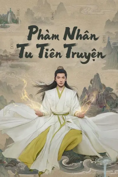 Phàm Nhân Tu Tiên Truyện (The Immortal Ascension)