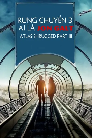 Rung Chuyển 3: Ai Là Jon Galt (Atlas Shrugged Part III)