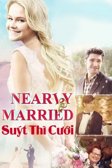 Suýt Thì Cưới (Nearly Married)