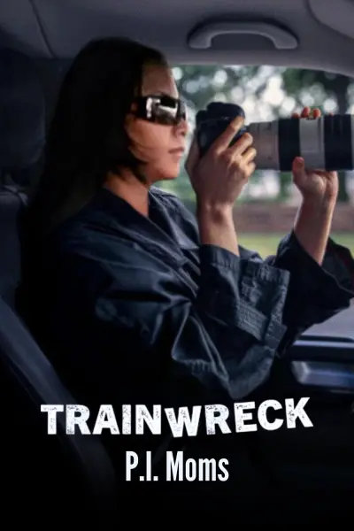 Thảm họa toàn tập: Những bà mẹ thám tử (Trainwreck: P.I. Moms)