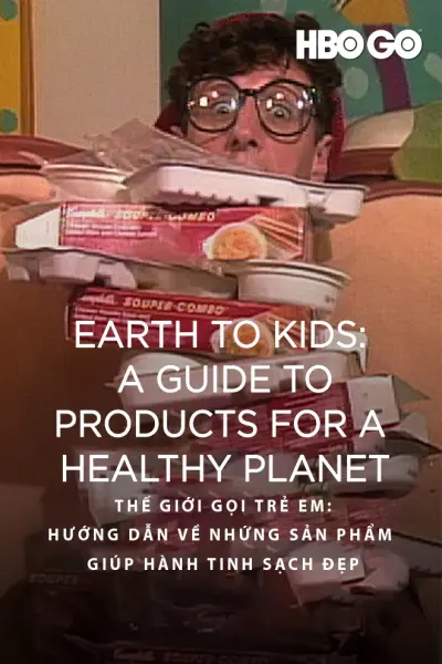 Thế Giới Gọi Trẻ Em: Hướng Dẫn Về Những Sản Phẩm Giúp Hành Tinh Sạch Đẹp (Earth to Kids: A Guide to Products for a Healthy Planet)
