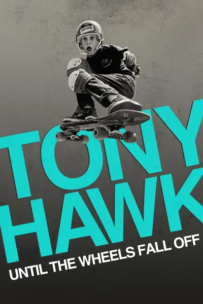 Tony Hawk: Đến Khi Bánh Xe Lìa Ván (Tony Hawk: Until the Wheels Fall Off)