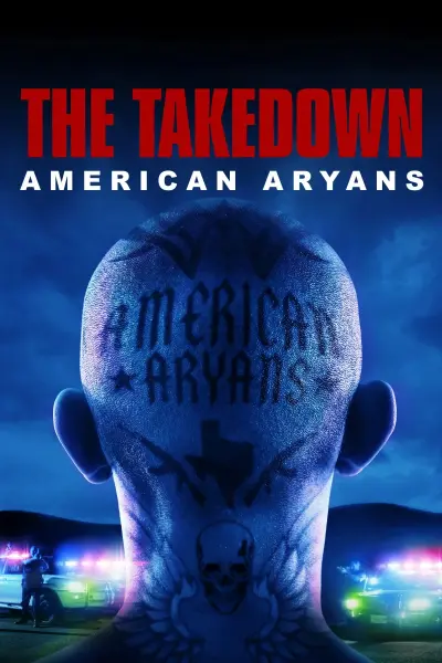 Truy Quét Băng Đảng Da Trắng Mỹ (The Takedown: American Aryans (Season 1))