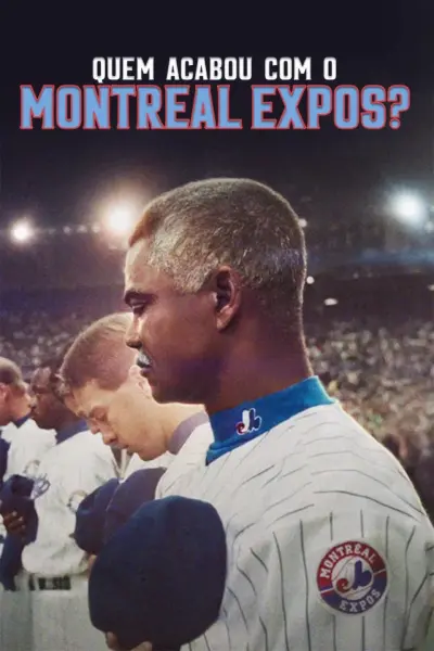 Ai đã đánh bại Montreal Expos? (Who Killed the Montreal Expos?)