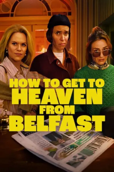 Từ Belfast Tới Thiên Đường (How to Get to Heaven from Belfast)
