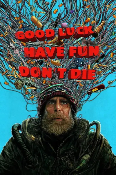 Chúc May Mắn Và Vui Lên, Đừng Chết (Good Luck, Have Fun, Don't Die)