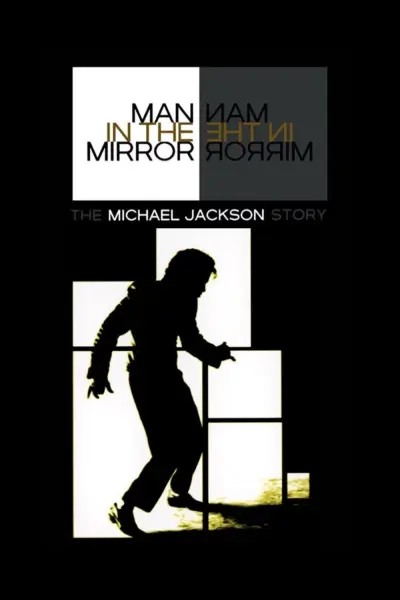 Người đàn ông trong gương: Câu chuyện về Michael Jackson (Man in the Mirror: The Michael Jackson Story)