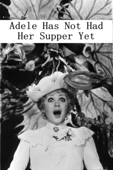 Adele Hasn't Had Her Dinner Yet (Adéla ještě nevečeřela)