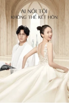Ai Nói Tôi Không Thể Kết Hôn (Get Married or Not)