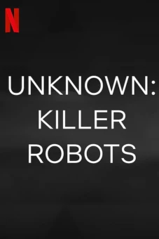 Ẩn số Trái đất: Robot sát nhân (Unknown: Killer Robots)
