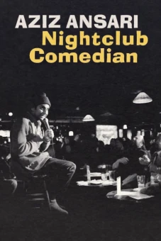 Aziz Ansari: Diễn viên hài hộp đêm (Aziz Ansari: Nightclub Comedian)