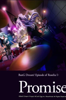 BanG Dream! Episode of Roselia I: Yakusoku (劇場版 BanG Dream! Episode of Roselia)