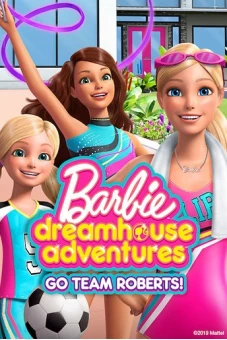 Barbie Dreamhouse Adventures: Go Team Roberts (Phần 1) (Barbie Dreamhouse Adventures: Go Team Roberts (Season 1))