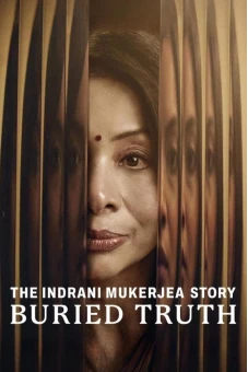 Câu chuyện về Indrani Mukerjea: Sự thật bị chôn giấu (The Indrani Mukerjea Story: Buried Truth)