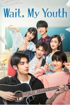 Chờ Chút, Thanh Xuân Ơi (Wait My Youth)