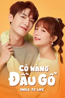 Cô Nàng Đầu Gỗ (Smile To Life)