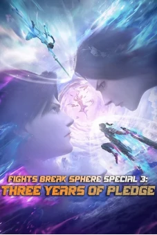 Đấu Phá Thương Khung Hẹn Ước Ba Năm (Fights Break Sphere Special 3: Three Years of Pledge)