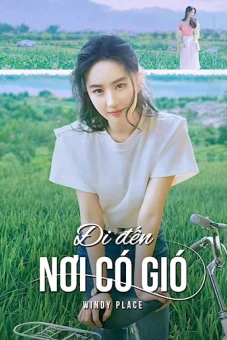 Đi Đến Nơi Có Gió (Windy Place (Meet Yourself))