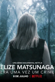 Elize Matsunaga: Tội ác ở Sao Paulo (Elize Matsunaga: Once Upon a Crime)