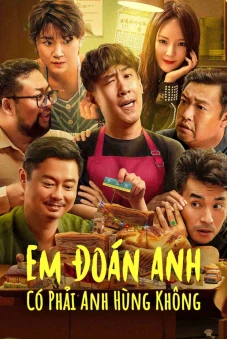 Em Đoán Anh Có Phải Anh Hùng Không (GUESS IF I AM A HERO)