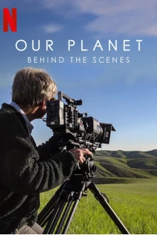 Hành tinh của chúng ta - Hậu trường (Our Planet - Behind The Scenes)