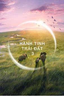 Hành Tinh Trái Đất 3 (Planet Earth III)