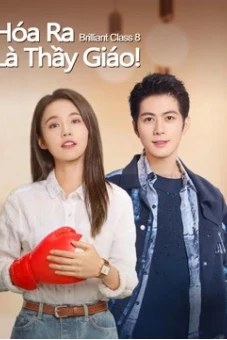 Hóa Ra Là Thầy Giáo! (brilliant class 8)