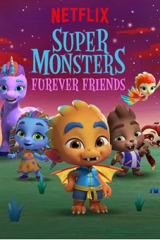 Hội quái siêu cấp: Tri kỷ Quái vật (Super Monsters Furever Friends)
