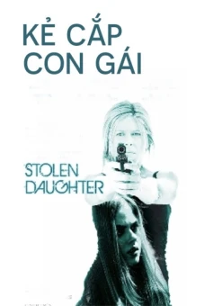 Kẻ Cắp Con Gái (Stolen Daughter)