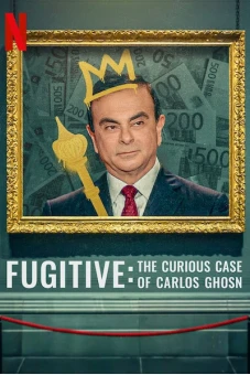 Kẻ trốn chạy: Vụ án kỳ lạ về Carlos Ghosn (Fugitive: The Curious Case of Carlos Ghosn)