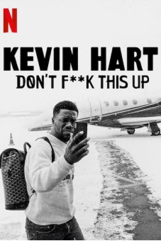 Kevin Hart: Đừng làm hỏng việc (Kevin Hart: Don’t F**k This Up)