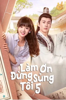 Làm Ơn Đừng Sủng Tôi Phần 5 (Please Don't Spoil Me S5)