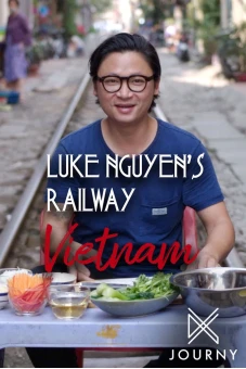 Luke Nguyễn trên chuyến tàu Bắc Nam (Luke Nguyen's Railway Vietnam)