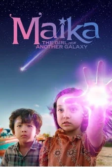 Maika - Cô bé đến từ hành tinh khác (Maika: The Girl From Another Galaxy)