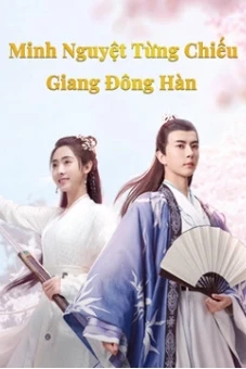 Minh Nguyệt Từng Chiếu Giang Đông Hàn (The Moon Brightens for You)