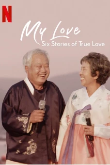 Mình ơi: Sáu câu chuyện tình đích thực (My Love: Six Stories of True Love)